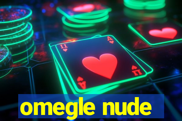 omegle nude
